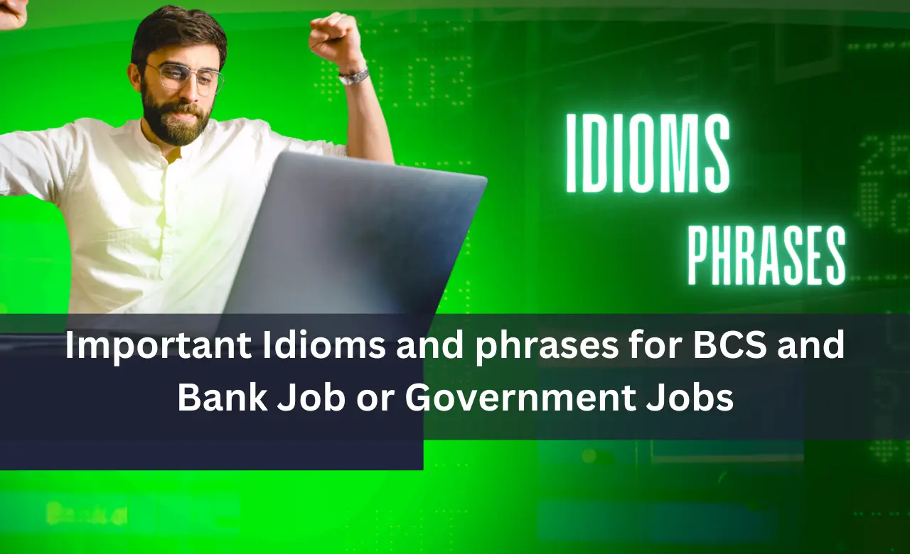 Important Idioms and phrases with bangla meaning for BCS and Bank Job