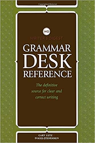 Writer's Digest Grammar Desk Reference The Definitive Source for Clear and Concise Writing
