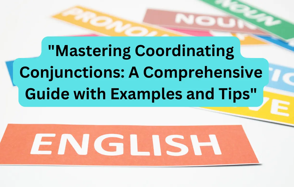 Mastering Coordinating Conjunctions A Comprehensive Guide with Examples and Tips