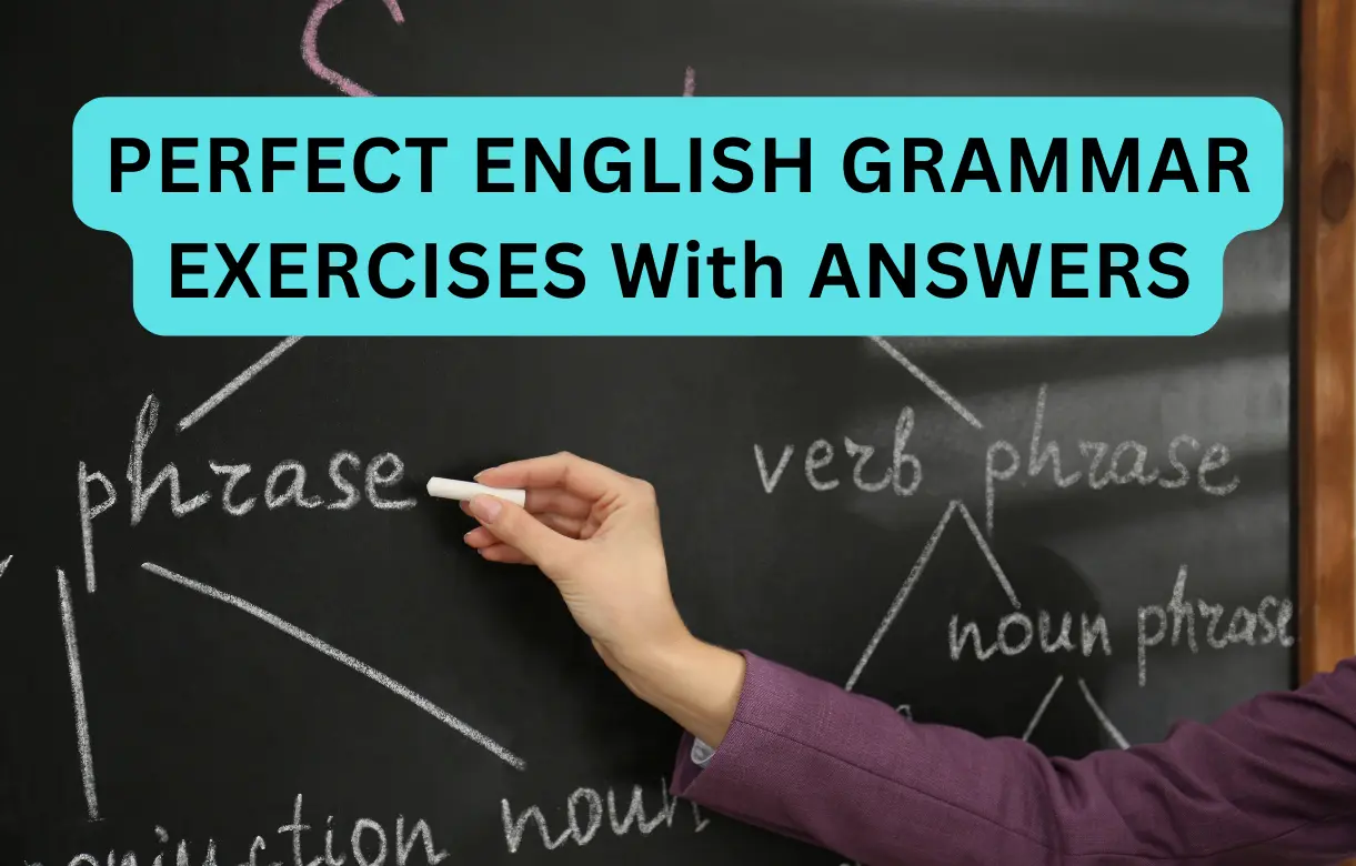 PERFECT ENGLISH GRAMMAR EXERCISES With ANSWERS