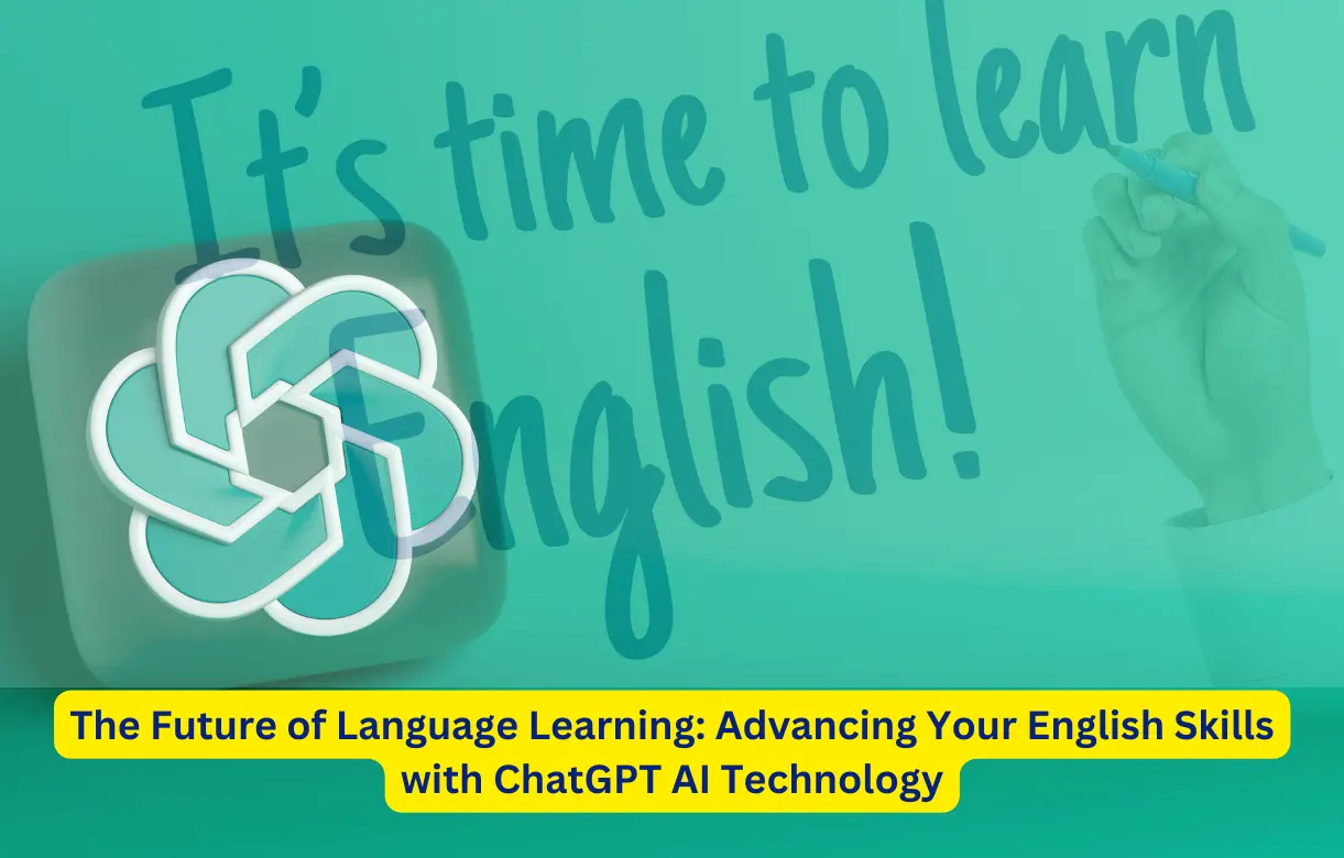 The Future of Language Learning Advancing Your English Skills with ChatGPT AI Technology