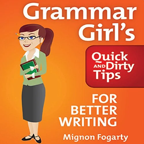 Grammar Girl’s Quick And Dirty Tips For Better Writing