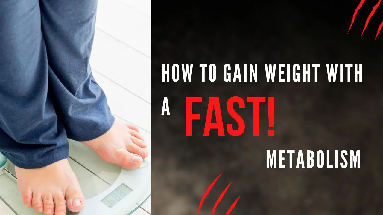 How to Gain Weight with a Fast Metabolism