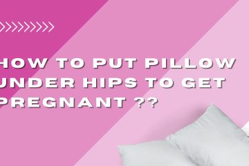 How to Put Pillow Under Hips to Get Pregnant