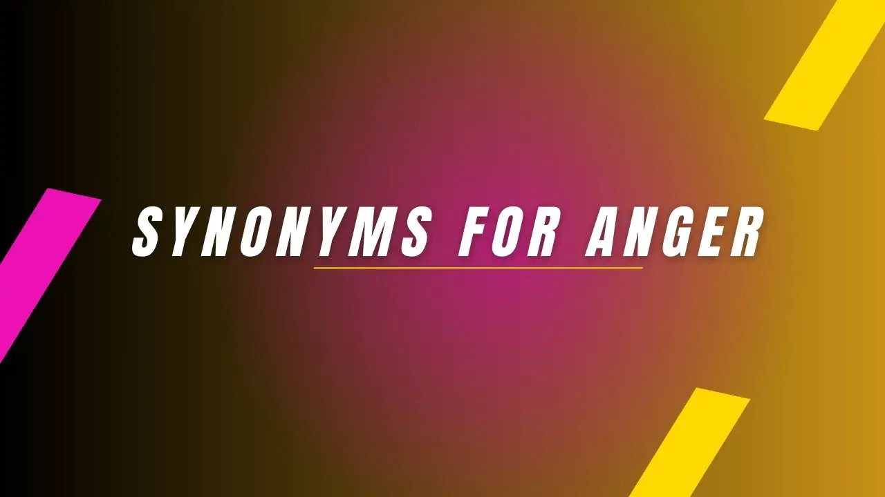 Synonyms For Anger