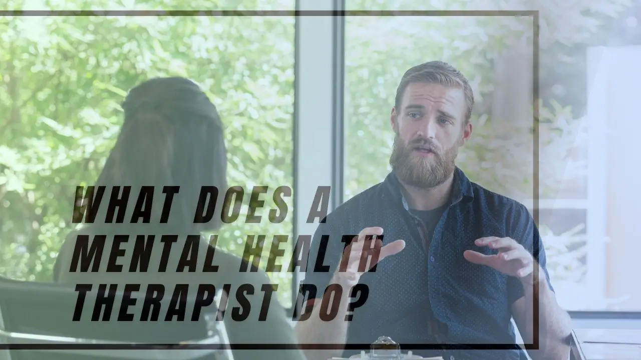 What Does a Mental Health Therapist Do?