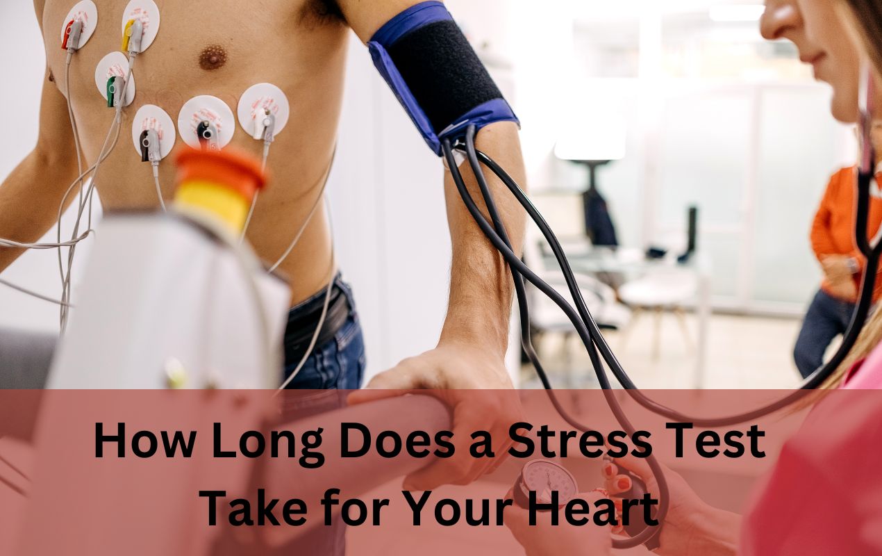 How Long Does a Stress Test Take for Your Heart